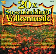 Die Bayrischzeller Blasmusik, Ossi Brunn, Lenz Hauser a.o. - 20x So Schön Klingt Volksmusik