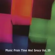 Gazpacho,Tame Impala,Final Conflict,Zip Tang,u.a - Music From Time And Space Vol. 39