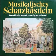 Mozart, Händel, Tchaikovsky a.o. - Musikalisches Schatzkästlein Vom Kurkonzert Zum Opernabend
