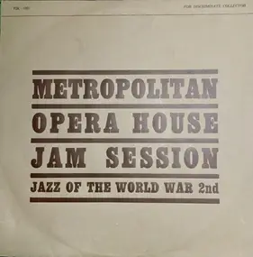Various Artists - Metropolitan Opera House Jam Session - Jazz of the World War 2nd
