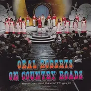 Various - Oral Roberts On Country Roads (Music From The Oral Roberts' TV Special)