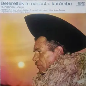 Various Artists - Beterelték A Ménest A Karámba - Hungarian Songs