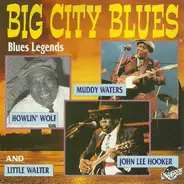 John Lee Hooker, Howlin' Wolf, Muddy Waters, Little Walter - Big City Blues