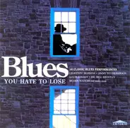 Otis Spann / Robert Lockwood / Memphis / etc - Blues You Hate To Lose