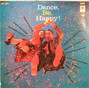 Percy Faith / Xavier Cugat / Benny Goodman a.o. - Dance, Be Happy!