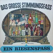 Erwin Hartung, Trio Sorrento a.o. - Das Grosse Stimmungsfass - Ein Riesenspass