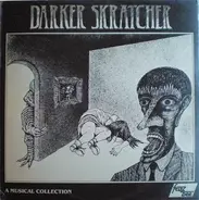 Boyd Rice, Daniel Miller, Jad Fair, Vetza, Dennis Duck a.o. - Darker Skratcher - A Musical Collection