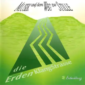 Various Artists - Die ErdenKlangStrasse - Musik Auf Dem Weg Zur Stille