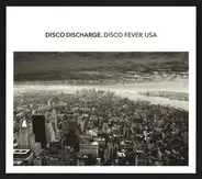 Fern Kinney / Dennis Parker / Boys Town Gang a.o. - Disco Discharge. Disco Fever USA