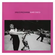 Various - Disco Discharge. Euro Disco