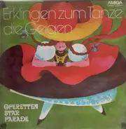 Johann Strauss / Franz von Suppé / Franz Léhar a.o. - Erklingen zum Tanze die Geigen (Operettenstarparade)