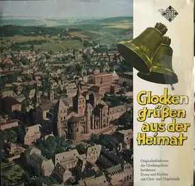 J. S. Bach - Glocken Grüßen Aus Der Heimat: Originalaufnahmen Der Glockengeläute Berühmter Dome Und Kirchen Mit