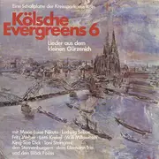 LP - Marie-Luise Nikuta, Ludwig Sebus, Fritz Weber a.o. - Kölsche Evergreens 6 - Lieder Aus Dem Kleinen Gürzenich