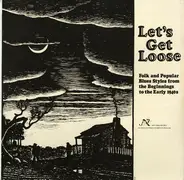 Various - Let's Get Loose (Folk And Popular Blues Styles From The Beginnings To The Early 1940s)
