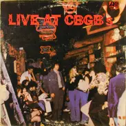 Tuff Darts / The Shirts / Mink DeVille a.o. - Live At CBGB's - The Home Of Underground Rock