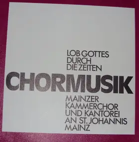 Ernst Pepping - Lob Gottes Durch Die Zeiten - Chormusik Aus St. Johannis Zu Mainz