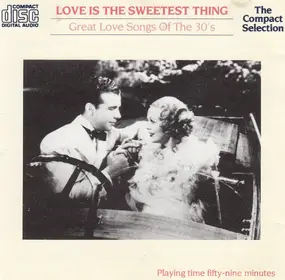 Various Artists - Love Is The Sweetest Thing - Great Love Songs Of The 30s
