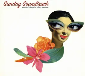 Various Artists - Sunday Soundtrack (A Musical Collage For A Lazy Afternoon)