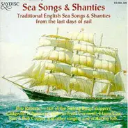 Bob Roberts / Fishermen's Group a.o. - Sea Songs & Shanties - Traditional English Sea Songs & Shanties From The Last Days Of Sail