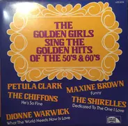 Petula Clark / The Chiffons a.o. - The Golden Girls Sing The Golden Hits Of The 50's & 60's