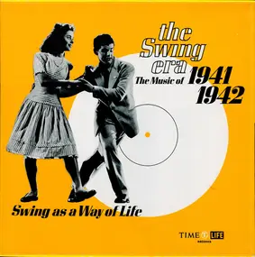 Glenn Miller - The Swing Era: The Music Of 1941-1942: Swing As A Way Of Life