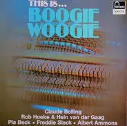Freddie Slack, Albert Ammons, Claude Bolling a.o. - This Is Boogie Woogie