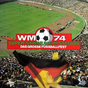 White - WM 74 Das Grosse Fussballfest Super-Stimmung Im Stadion