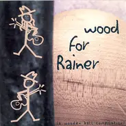 Billy Sed And Rainer, The Drakes a.o. - Wood For Rainer A Wooden Ball Compilation