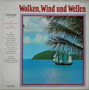 Carl Bay, Peter Oldenburg, Bernhard Jakschtat a.o. - Wolken, Wind Und Wellen
