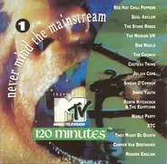 Red Hot Chili Peppers, The Stone Roses, Sonic Youth a.o. - Never Mind The Mainstream...The Best Of MTV's 120 Minutes Vol. 1