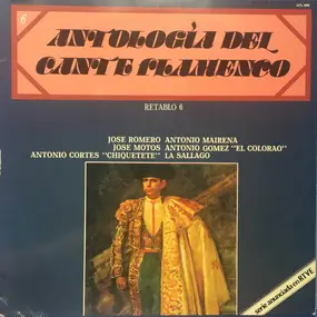 Various Artists - Antología Del Cante Flamenco: Retablo 6