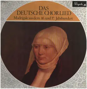Various Artists - Das Deutsche Chorlied (Madrigale Aus Dem 16. Und 17. Jahrhundert)