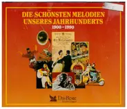 Various - Die Schönsten Melodien Unseres Jahrhunderts  1900 - 1990