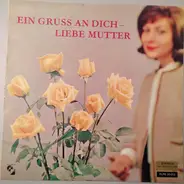 Anita Pfeiffer / Karl Groß /  Mary Roos - Ein Gruss An Dich - Liebe Mutter