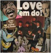 Carl Perkins, Check Berry, Little Richard a.o. - Love 'Em Do! - 24 Hits That Inspired The Beatles