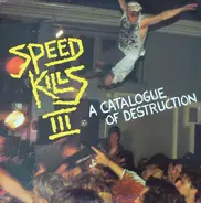 Agent Steel, Possessed, Nuclear Assault, a.o. - Speed Kills III (A Catalogue Of Destruction)