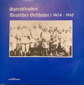 Various Artists - Sprechstunden Deutscher Geschichte I 1904 - 1918