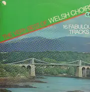 Treorchy Male Choir / Morriston Orpheus Choir a.o. - The Very Best Of Welsh Choirs