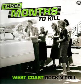 Various Artists - Three Months To Kill - West Coast Rock'n'Roll