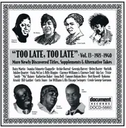 Daisy Martin / Juanita Stinnette Chappell a.o. - "Too Late, Too Late": More Newly Discovered Titles, Supplements & Alternative Takes, Volume 13 (192