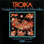 Lewaschow, Minkowskij, Wojnowskij, u.a. - Troika - Musikalische Reise Durch Die 15 Republiken