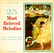 Tschaikovsky / Debussy / Beethoven / Mozart a.o. - 25 Most Beloved Melodies from Operas, Symphonies, Ballet