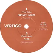 7'' - Vertigo - Burnin' Inside