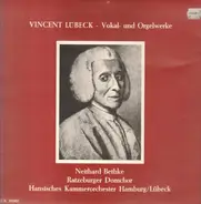 Vincent Lübeck / Ratzeburger Domchor, Hansisches Kammerorchester Hamburg / Neithard Bethke - Vokal- und Orgelwerke