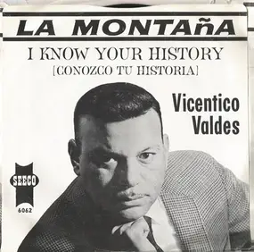 Vicentico Valdes - La Montaña / I Know Your History