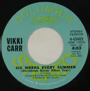 Vikki Carr - Six Weeks Every Summer (Christmas Every Other Year)