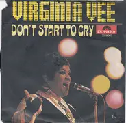 Virginia Vee - Don't Start To Cry