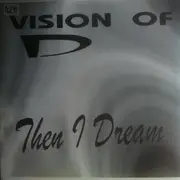 12inch Vinyl Single - Vision Of D - Then I Dream