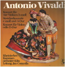 Vivaldi - konzert f vier Violinen h-moll / Streicherkonzerte e-moll u. A-dur / Konz. f. Violoncello D-Dur
