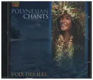 Voix Des îles - Polynesian Chants